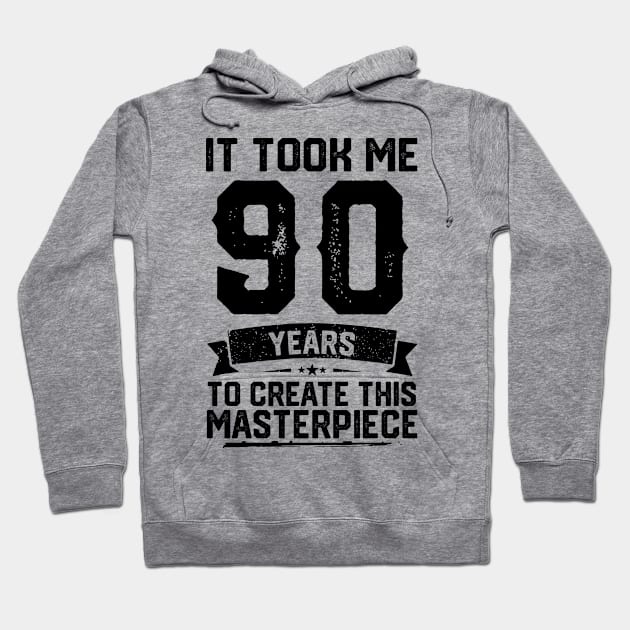 It Took Me 90 Years To Create This Masterpiece 90th Birthday Hoodie by ClarkAguilarStore